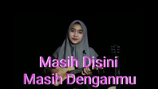 Download lagu Masih Disini Masih Denganmu - Goliath Cover by Adel Angel mp3