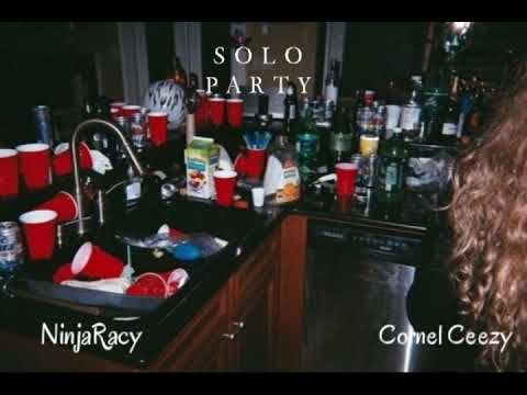 NinjaRacy ET - Solo Party  ft. Cornel Ceezy
