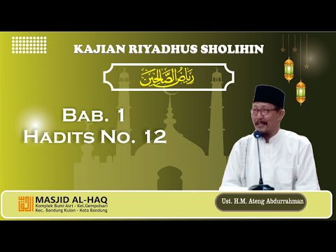 Kajian Riyadhus Shalihin Bab 1 Hadits ke 12 - oleh Ustadz H.M. Ateng Abdurrahman