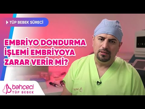 Embriyo dondurma işlemi embriyoya zarar verir mi?