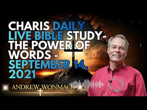 ANDREW WONMACK _ Charis Daily Live Bible Study- The Power of Words - September 14, 2021