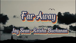 Jay Sean ft  Keisha Buchanan - Far Away ( Lyrics )