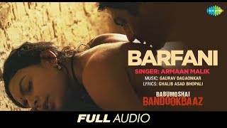 Barfani | Full Audio | Babumoshai Bandookbaaz | Nawazuddin Siddiqui | Armaan Malik | Gaurav