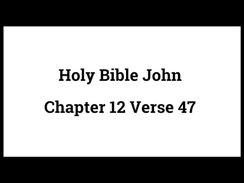 Holy Bible John 12:47