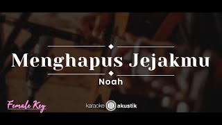 Download lagu Menghapus Jejakmu – Noah (KARAOKE AKUSTIK - FEMALE KEY) mp3