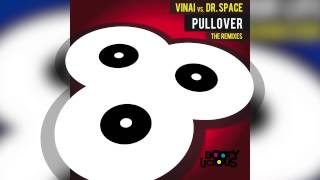 Vinai vs. Dr. Space - Pullover (Rudeejay & Alex Nocera Remix)