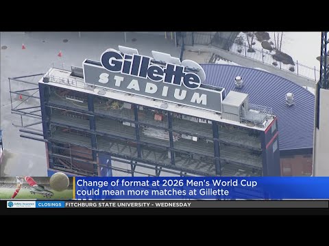 World Cup format changes could mean more matches at Gillette Stadium
