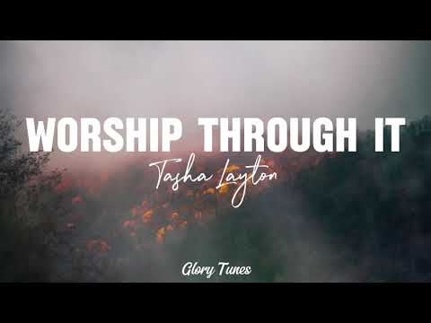 Worship Through It - Tasha Layton (Lyrics) feat. Chris Brown