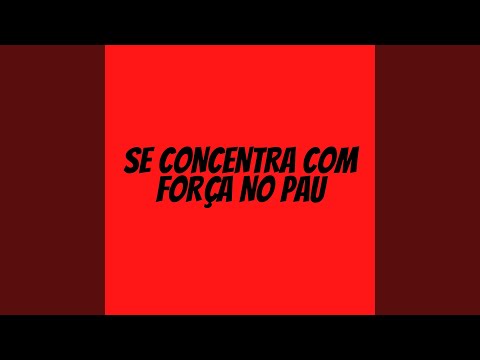 SE CONCENTRA COM FORÇA NO PAU