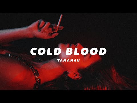 Tamahau - Cold Blood