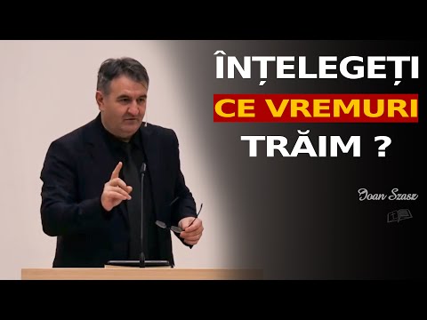 Ioan Szasz || DO YOU UNDERSTAND what times WE LIVE IN??