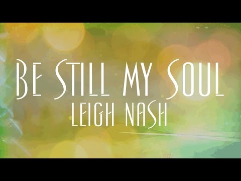 Be Still My Soul - Leigh Nash