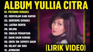 Download lagu DERITAMU DOSAKU - YULIA CITRA FULL ALBUM TERBAIK (LIRIK VIDEO) MENYULAM KAIN RAPUH - DANGDUT LAWAS mp3