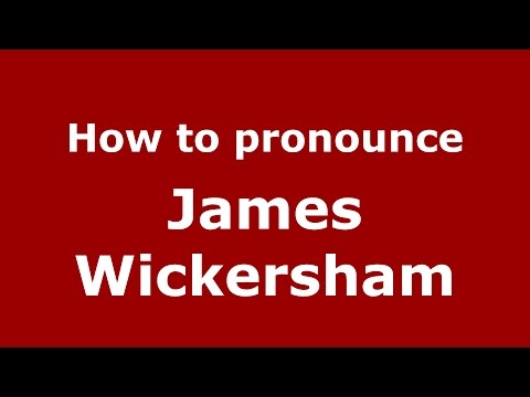 How to pronounce James Wickersham (American English/US)  - PronounceNames.com