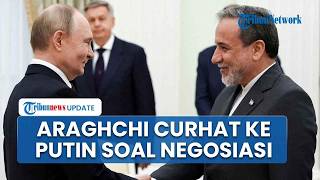 Agenda Araghchi Menuju Rusia, Curhat ke Putin soal Gencatan Senjata Iran-AS hingga Negosiasi