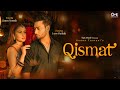 Qismat Zaara Yesmin Love Pathak Afsana Khan Sanjeev Chaturvedi Hindi Song Sad Love Song