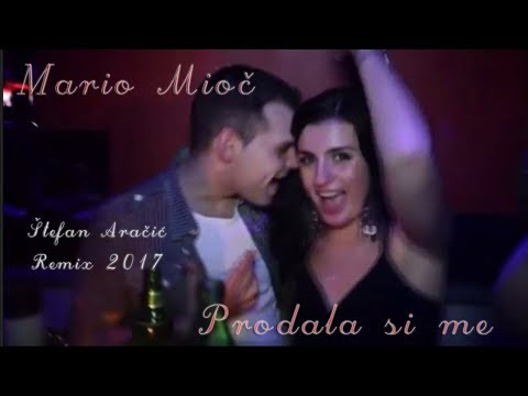 MARIO MIOČ - PRODALA SI ME ( Štefan Aračić Remix 2017 )