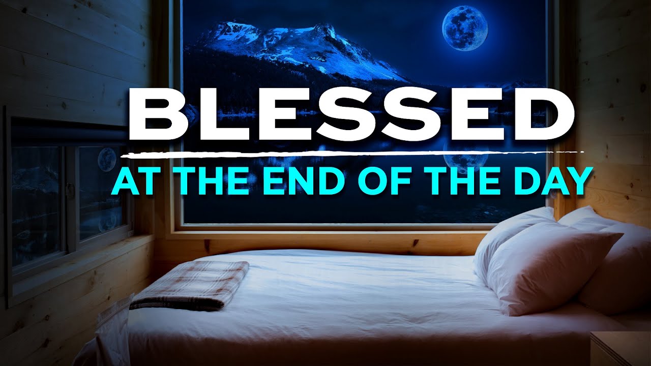Blessed Prayers For Sleep | End Your Day With The Peace of God