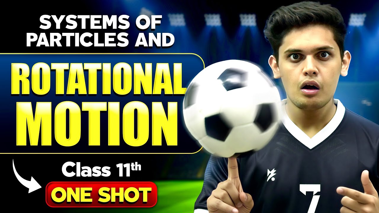 Systems of Particles and Rotational Motion 🔥 | Class 11th Physics | NCERT Covered | Prashant Kirad