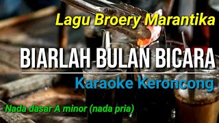 Download lagu BIARLAH BULAN BICARA || BROERY MARANTIKA KARAOKE KERONCONG NADA PRIA / A-minor mp3