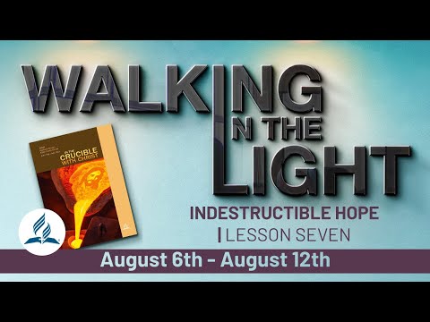 “Indestructible Hope” | Walking In The Light Study Hour - Lesson 7 Q3 2022
