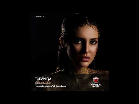 TuraniQa -  I Remember (Katrin Souza Remix)