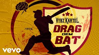 Vybz Kartel - Drag Dem Bat (official audio)