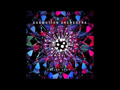 Submotion Orchestra - Blindspot (Opal Block Remix)