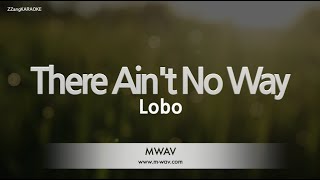 Lobo-There Ain&#39;t No Way (Karaoke Version)