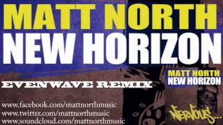 Matt North - New Horizon (Evenwave Remix)