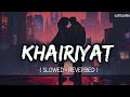 Khairiyat - Arijit Singh (Sad Version) Song | Slowed and Reverb Lofi Mix | LofiCorNer