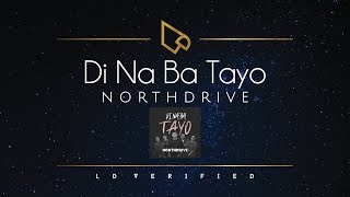 Northdrive | Di Na Ba Tayo (Lyric Video)