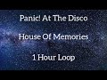 House Of Memories Panic! At The Disco | One Hour Loop - 1 HL House Of Memories Panic! At The Disco | One Hour Loop