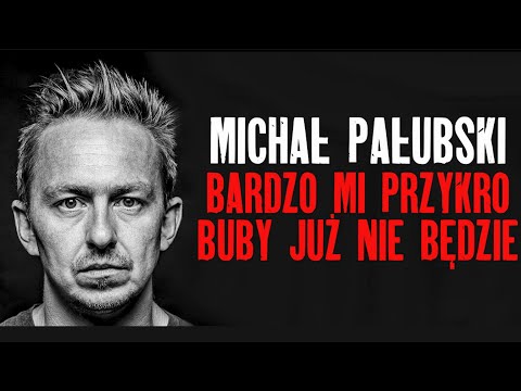 MICHAŁ PAŁUBSKI - Bardzo mi przykro, buby już nie będzie (2021) (całe nagranie)