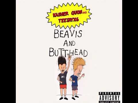Kasher Quon & Teejayx6 - (BEAVIS AND BUTTHEAD)