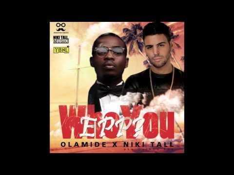 Olamide x Niki Tall - Who You Epp