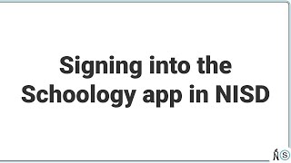 Signing into the Schoology App in NISD