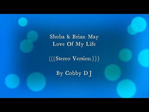 Shuba and Brian May - Love of My Life (((Stereo Version)))