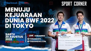 SPORT CORNER: Menuju Kejuaraan Dunia BWF 2022 di Tokyo
