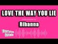 Rihanna - Love The Way You Lie (Karaoke Version)