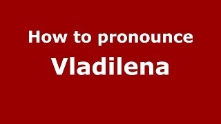 How to pronounce Vladilena