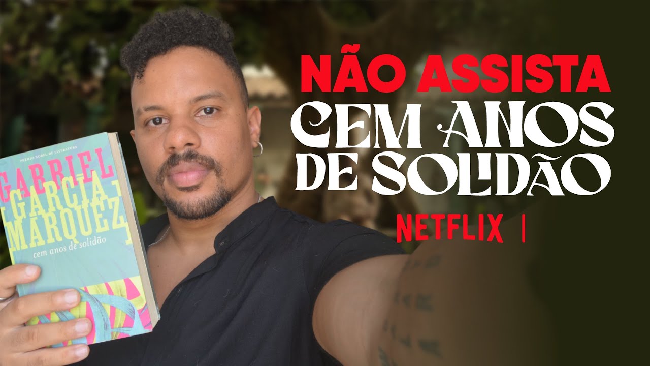 CEM ANOS DE SOLIDÃO: Opnião sincera sobre a série da Netflix e comparações com o livro.