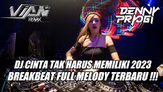 Download lagu DJ CINTA TAK HARUS MEMILIKI 2023 - BREAKBEAT FULL MELODY TERBARU !!! [ DENNY PRSNDII X VIAN RMX ] mp3