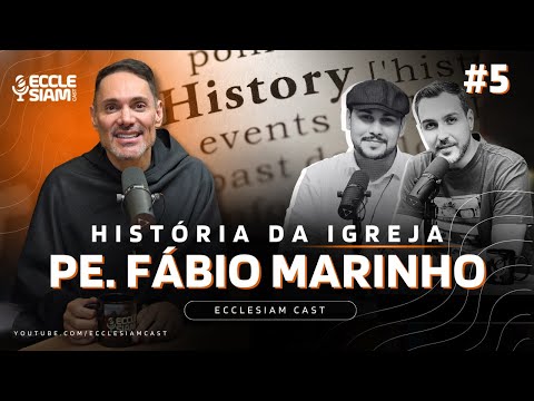 HISTÓRIA DA IGREJA: PE. FÁBIO MARINHO  #ECCLESIAMCAST