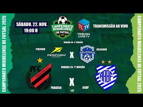 PARAÍSO X AABF | PERFORM X DELICIOUS - Campeonato Miguelense de Futsal 2025 | 20ª Rodada