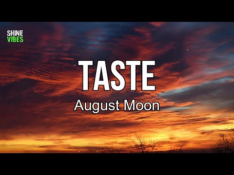 August Moon - Taste (Lyrics) | That’s right, Need more hours in the day