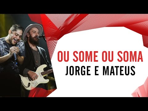 Ou Some ou Soma - Jorge e Mateus - Villa Mix São Paulo 2016 ( Ao Vivo )