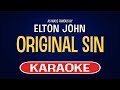 Elton John Original Sin Karaoke Version