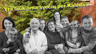 Yra laukiama svečių per Kalėdas
