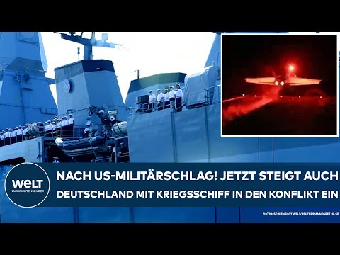 US-MILITÄRSCHLAG: Jetzt greift auch Deutschland mit Kriegsschiff "Hessen in den Jemen-Konflikt ein